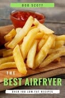 The Best Air Fryer Over 100 Low-Fat Recipes for Healthy Living