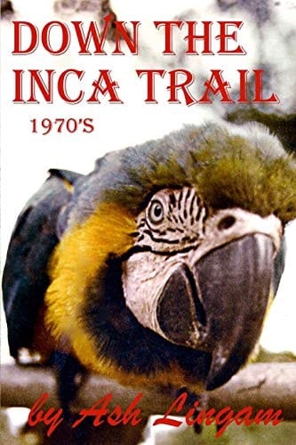 Down the Inca Trail (1970's) Before Kathmandu and India