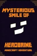 Minecraft The Mysterious Smile of Herobrine: A Minecraft Adventure: A Minecraft Adventure: Legendary Minecraft Adventure Novel!