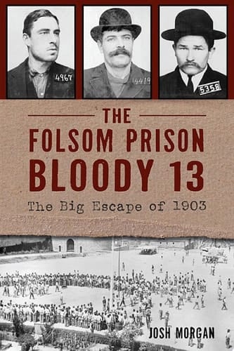 The Folsom Prison Bloody 13 The Big Escape of 1903