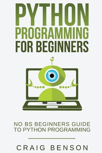 Python Programming for Beginners Learn Python Effectively in 1 Week Or Less!