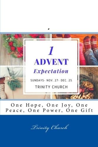 1 Advent Expectation One Hope, One Joy, One Peace, One Power, One Gift