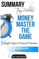 Summary Tony Robbins' MONEY Master the Game 7 Simple Steps to Financial Freedom