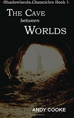 The Cave Between Worlds Book One of the Shadowlands Chronicles