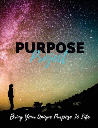 Purpose Project Bring Your Unique Purpose To Life