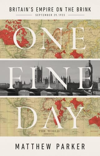 One Fine Day Britain's Empire on the Brink, September 29, 1923