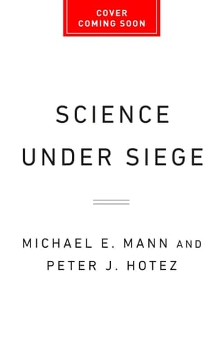 Science Under Siege How to Fight the Five Most Powerful Forces That Threaten Our World