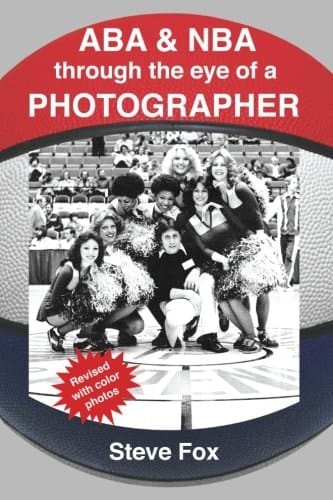 ABA and NBA Through the Eye of a Photographer Revised with Color Photos