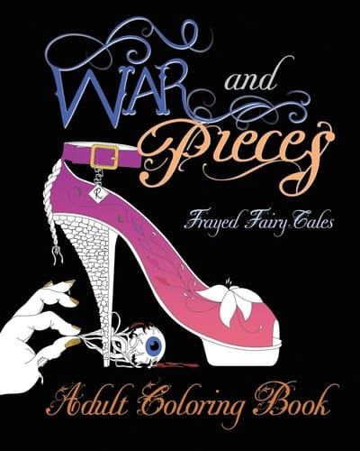 War and Pieces - Frayed Fairy Tales - Companion Coloring Book An Adult Coloring Book