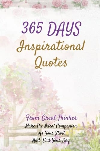 365 Days Inspirational Quotes From Great Thinker Make The Ideal Companion As Your Start And End Your Day 122 Pages 6x9 Inches