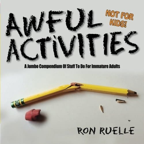 Awful Activities A Jumbo Compendium of Stuff to Do for Immature Adults
