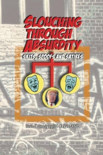 Slouching Through Absurdity Skits, Spoofs and Satires