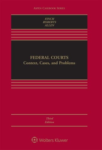 Federal Courts: Context, Cases, and Problems (Aspen Casebook Series)