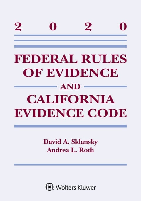 Federal Rules of Evidence and California Evidence Code: 2020 Case Supplement (Supplements)