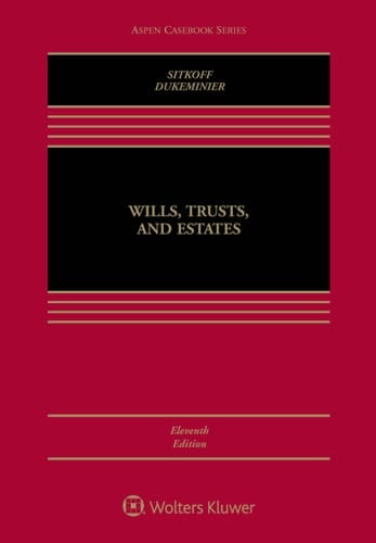 Wills, Trusts, and Estates, Eleventh Edition: [Connected eBook with Study Center] (Aspen Casebook Series)