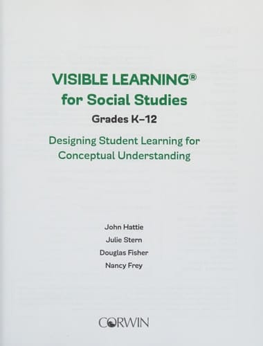 Visible Learning for Social Studies, Grades K-12 Designing Student Learning for Conceptual Understanding