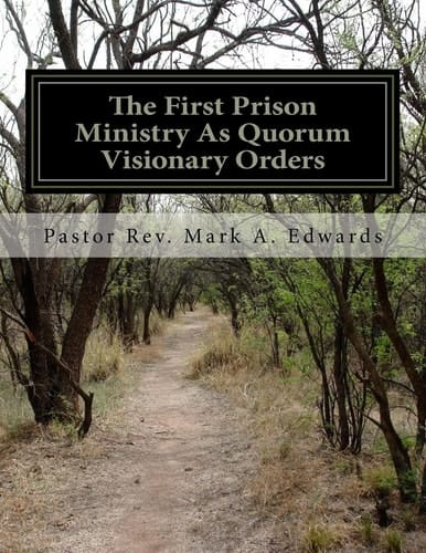 Manifest Of A Prison Ministry As Quorum Visionary Orders YCADETS/YCADETS 365 Unlocking True Spirituality As Revelations