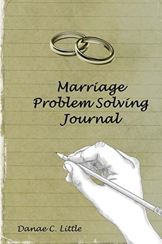 Marriage Problem Solving Journal A Guided Journal to Lead You to Solve the Problems in Your Marriage and Lead You Towards Connection