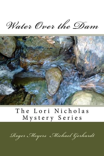Water Over the Dam The Lori Nicholas Mystery Series