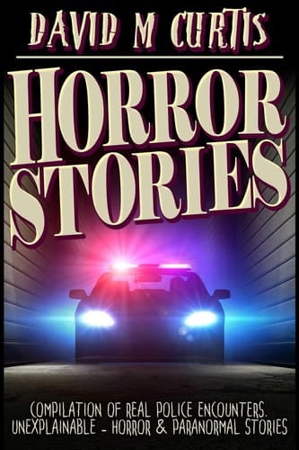 Horror Stories Compilation of Real Police Encounters. Unexplainable - Horror and Paranormal Stories