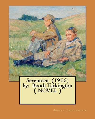 Seventeen (1916) by Booth Tarkington ( NOVEL )