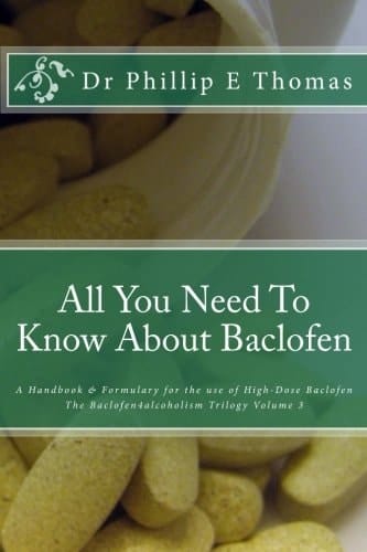 All You Need to Know about Baclofen A Handbook and Formulary for the Use of High-Dose Baclofen