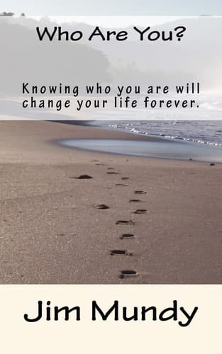 Who Are You? Knowing Who You Are Will Change Your Life Forever