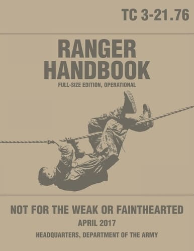 Ranger Handbook: TC 3-21. 76: Full-Size Edition, Operational Large-Size 8. 5 X 11 , Operational Edition, Current 2017 Version, Clear Print, Complete and Unabridged. Not for the Weak Or Fainthearted