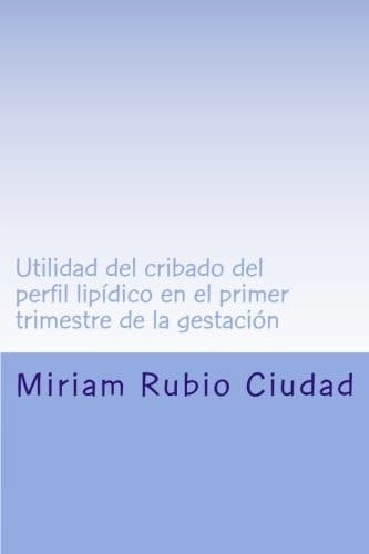 Utilidad Del Cribado Del Perfil Lipidico en el Primer Trimestre de la Gestacion