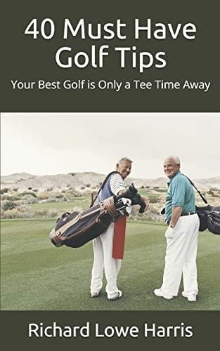 40 Must Have Golf Tips Your Best Golf Is Only a Tee Time Away