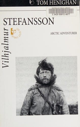Vilhjalmur Stefansson: Arctic adventurer