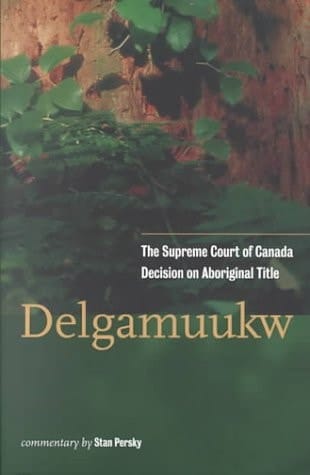 Delgamuukw The Supreme Court of Canada Decision on Aboriginal Title