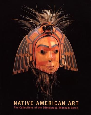Native American Art The Collections of the Ethnological Museum Berlin