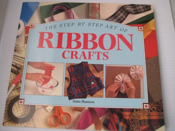 Step-by-Step Art of Ribbon Crafts