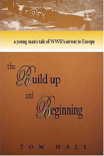 The Build Up and Beginning A Young Man's Tale of World War II's Air War in Europe