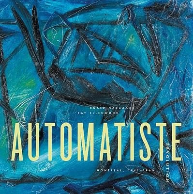 The Automatiste Revolution Montreal 19411960