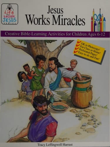 Jesus Works Miracles Creative Bible-learning Activities for Children, Ages 6-12