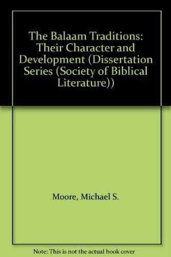 The Balaam Traditions: Their Character and Development (DISSERTATION SERIES (SOCIETY OF BIBLICAL LITERATURE))