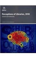 Perceptions of Libraries, 2010 Context and Community : a Report to the OCLC Membership