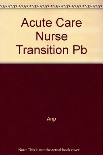 The Acute Care Nurse in Transition (American Nurses Association)