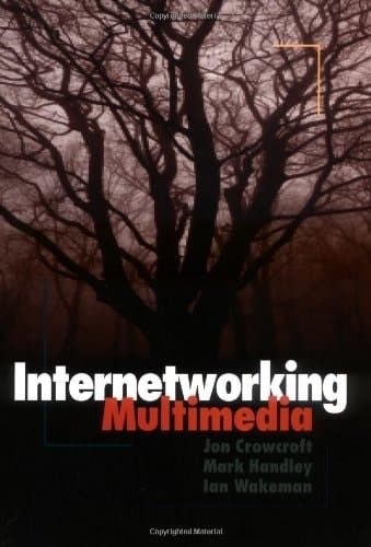 Internetworking Multimedia (The Morgan Kaufmann Series in Networking)