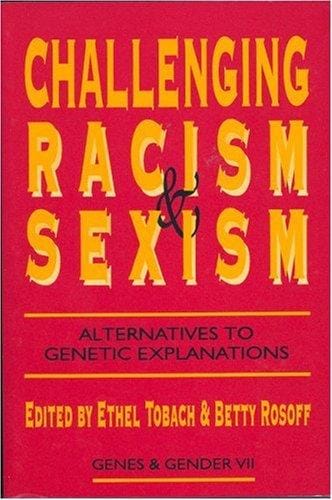 Challenging Racism and Sexism: Alternatives to Genetic Explanations (Genes and Gender)