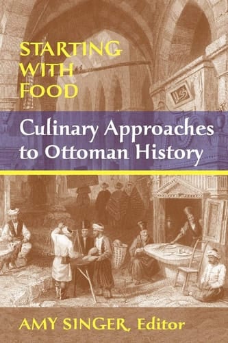 Starting with Food Culinary Approaches to Ottoman History