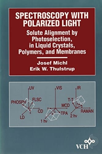 Spectroscopy with Polarized Light: Solute Alignment by Photoselection, in Liquid Crystals, Polymers