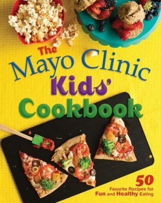 Mayo Clinic Kids Cookbook 50 Favorite Recipes For Fun And Healthy Eating