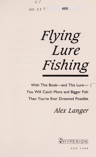 Flying Lure Fishing With This Book and This Lure You Will Catch More and Bigger Fish Than You Ever Dreamed Possible