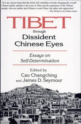 Tibet Through Dissident Chinese Eyes Essays on Self-determinaton
