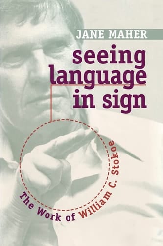 Seeing Language in Sign The Work of William C. Stokoe