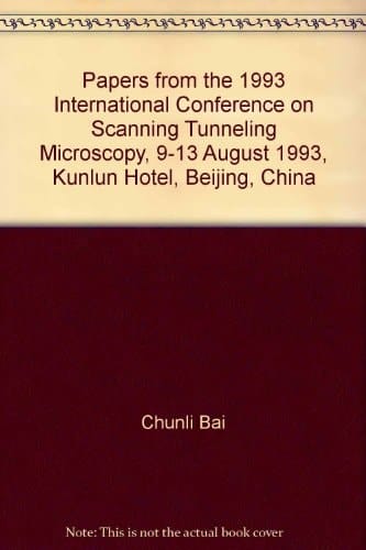 Papers from the 1993 International Conference on Scanning Tunneling Microscopy, 9-13 August 1993, Kunlun Hotel, Beijing, China