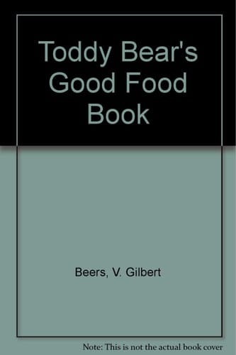 Toddy Bear's Good Food Book